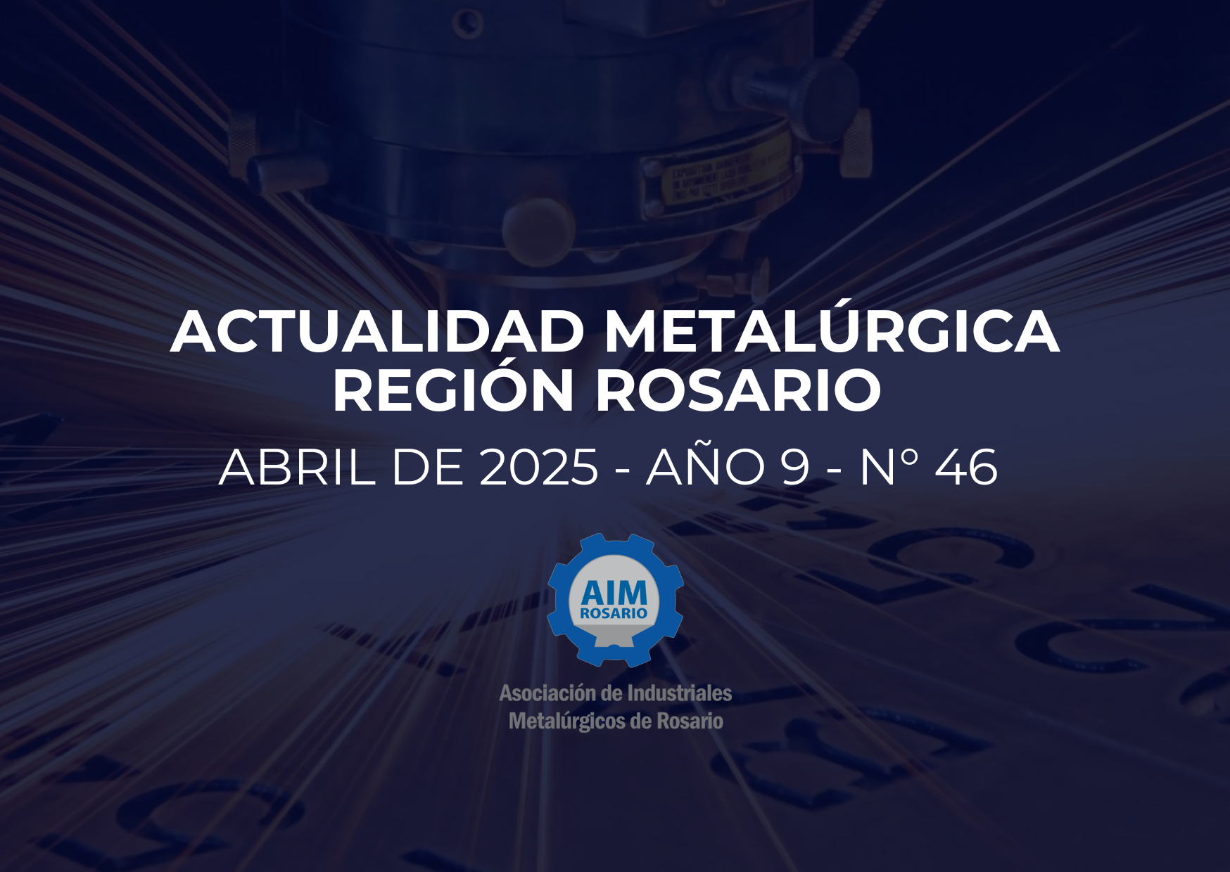 INFORME "ACTUALIDAD DE LA INDUSTRIA METALÚRGICA" – ABRIL 2025